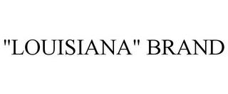 "LOUISIANA" BRAND trademark