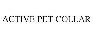 ACTIVE PET COLLAR trademark