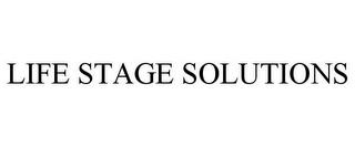 LIFE STAGE SOLUTIONS trademark