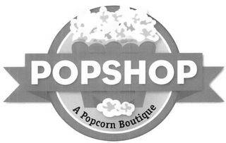 POPSHOP A POPCORN BOUTIQUE trademark