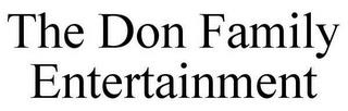 THE DON FAMILY ENTERTAINMENT trademark