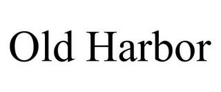 OLD HARBOR trademark