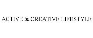 ACTIVE & CREATIVE LIFESTYLE trademark