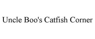 UNCLE BOO'S CATFISH CORNER trademark