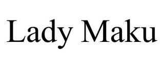 LADY MAKU trademark