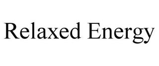 RELAXED ENERGY trademark