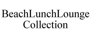 BEACHLUNCHLOUNGE COLLECTION trademark