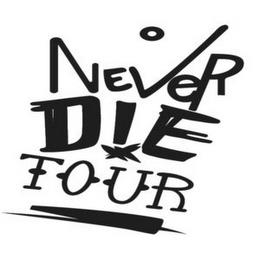 NEVER DIE TOUR trademark