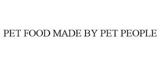 PET FOOD MADE BY PET PEOPLE trademark