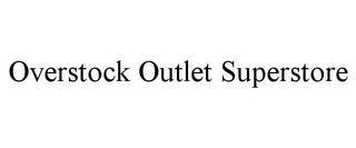 OVERSTOCK OUTLET SUPERSTORE trademark