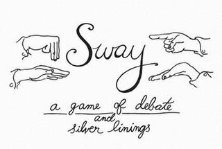 SWAY A GAME OF DEBATE AND SILVER LININGS trademark