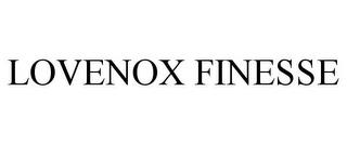 LOVENOX FINESSE trademark