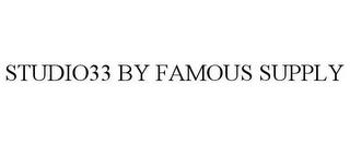 STUDIO33 BY FAMOUS SUPPLY trademark