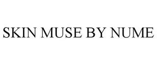 SKIN MUSE BY NUME trademark