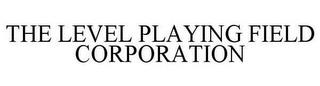 THE LEVEL PLAYING FIELD CORPORATION trademark