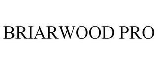 BRIARWOOD PRO trademark