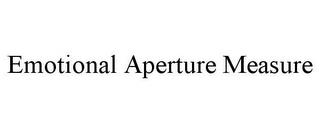 EMOTIONAL APERTURE MEASURE trademark