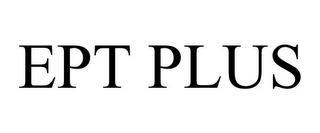 EPT PLUS trademark