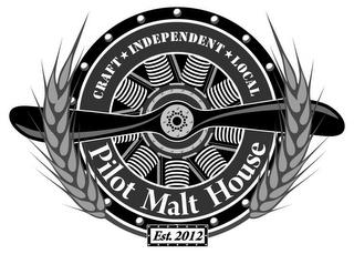 CRAFT INDEPENDENT LOCAL PILOT MALT HOUSE EST. 2012 trademark