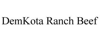 DEMKOTA RANCH BEEF trademark