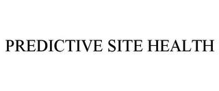 PREDICTIVE SITE HEALTH trademark