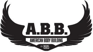 A.B.B. AMERICAN BODY BUILDING EST. 1985 trademark