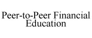 PEER-TO-PEER FINANCIAL EDUCATION trademark