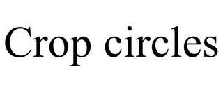 CROP CIRCLES trademark