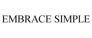 EMBRACE SIMPLE trademark