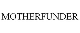 MOTHERFUNDER trademark