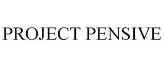 PROJECT PENSIVE trademark