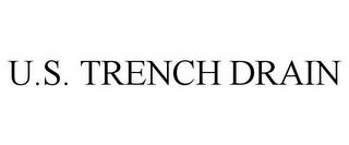 U.S. TRENCH DRAIN trademark