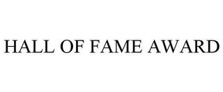 HALL OF FAME AWARD trademark