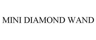 MINI DIAMOND WAND trademark