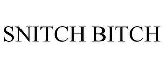 SNITCH BITCH trademark