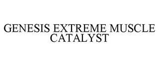 GENESIS EXTREME MUSCLE CATALYST trademark