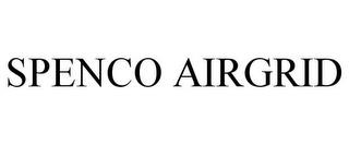 SPENCO AIRGRID trademark