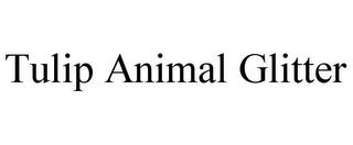 TULIP ANIMAL GLITTER trademark