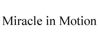 MIRACLE IN MOTION trademark