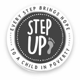 STEP UP EVERY STEP BRINGS HOPE TO A CHILD IN POVERTY trademark