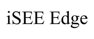 ISEE EDGE trademark