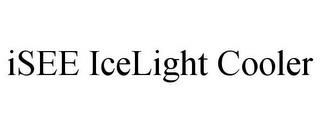 ISEE ICELIGHT COOLER trademark