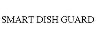 SMART DISH GUARD trademark