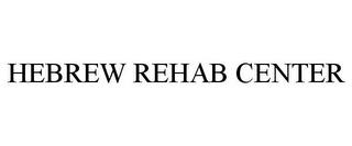 HEBREW REHAB CENTER trademark