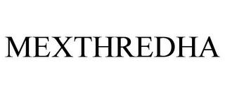 MEXTHREDHA trademark