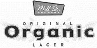 MILL ST. BREWERY ORIGINAL ORGANIC LAGER trademark