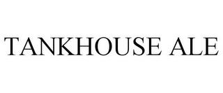 TANKHOUSE ALE trademark