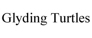 GLYDING TURTLES trademark