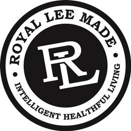 RL ROYAL LEE MADE INTELLIGENT HEALTHFUL LIVING trademark