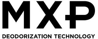 MXP DEODORIZATION TECHNOLOGY trademark